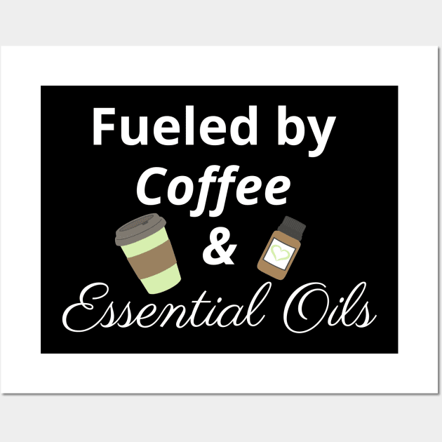 Fueled by Coffee and Essential Oils Wall Art by kikarose